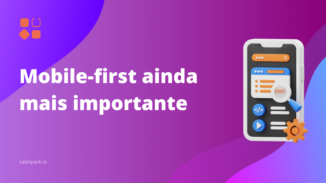 Mobile-first ainda mais importante
