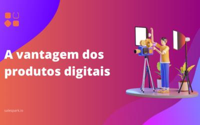 A vantagem dos produtos digitais