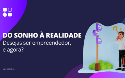 DO SONHO À REALIDADE: desejas ser empreendedor, e agora?