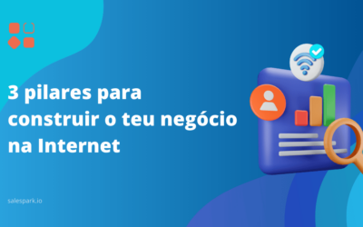 3 pilares para construir o teu negócio na Internet