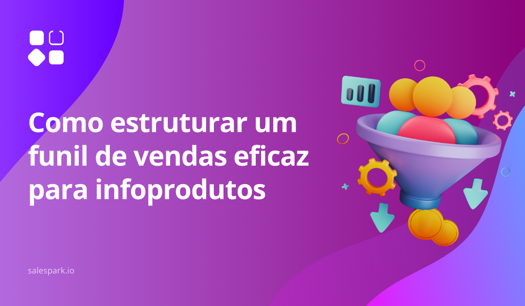 Como estruturar um Funil de Vendas eficaz para Infoprodutos