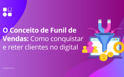 O Conceito de Funil de Vendas: Como conquistar e reter clientes no digital