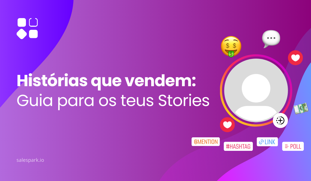 Histórias que Vendem: O Guia para os teus Stories