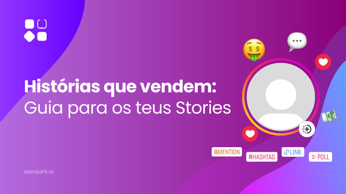 Banner colorido com o título ‘Histórias que vendem: Guia para os teus Stories’, acompanhado de ícones interativos como hashtags, emojis e links, representando os recursos disponíveis nos Stories do Instagram.