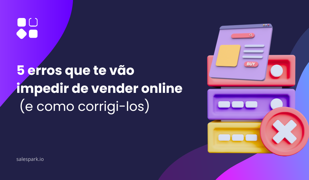 5 erros que te vão impedir de vender online (e como corrigi-los)