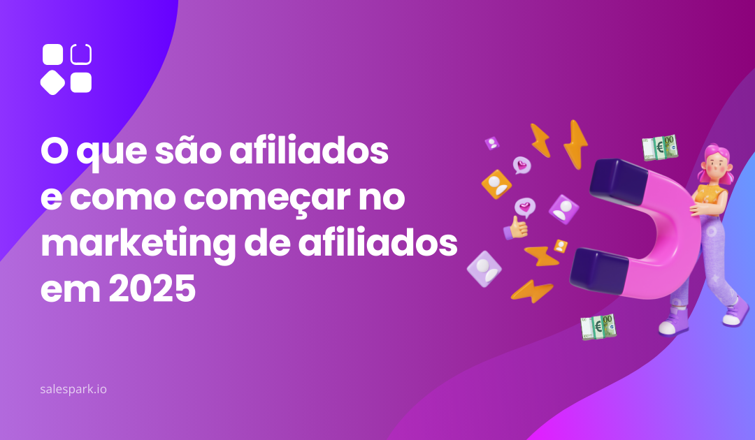 O que são afiliados e como começar no marketing de afiliados em 2025