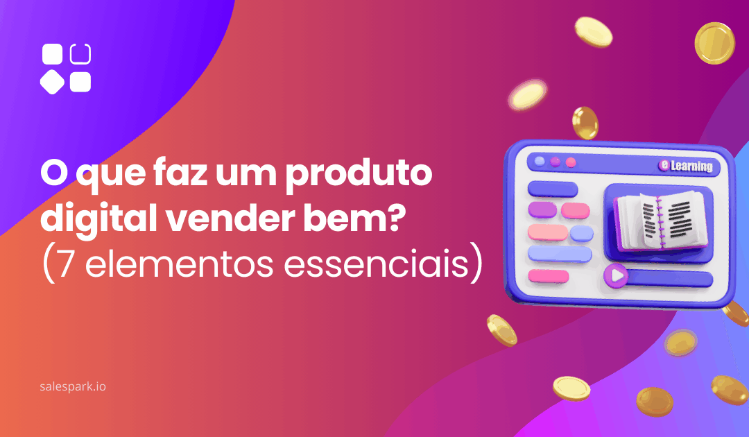 O que faz um produto digital vender bem? (7 elementos essenciais)