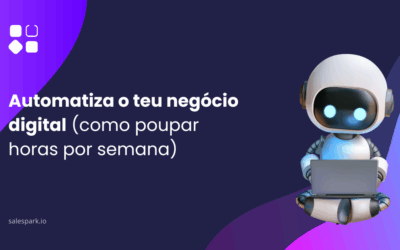 Automatiza o teu negócio digital: como poupar horas por semana