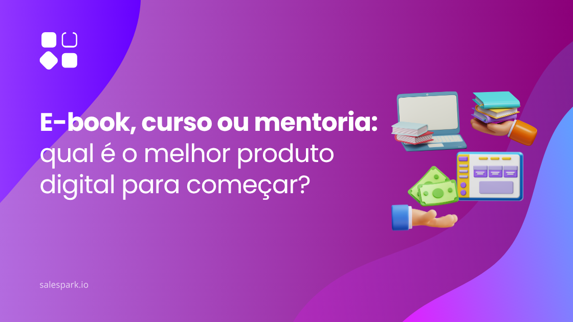 Imagem ilustrativa de produtos digitais, com ícones de livros, computador, dinheiro e plataforma online, acompanhada do título: “E-book, curso ou mentoria: qual é o melhor produto digital para começar?”.