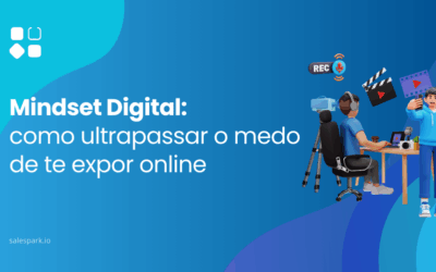 Mindset Digital: como ultrapassar o medo de te expor online