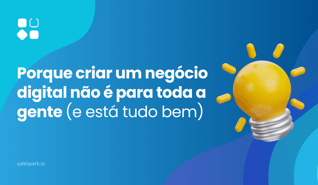 Porque criar um negócio digital não é para toda a gente (e está tudo bem)