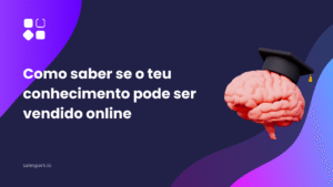 Como saber se o teu conhecimento pode ser vendido online no mercado digital