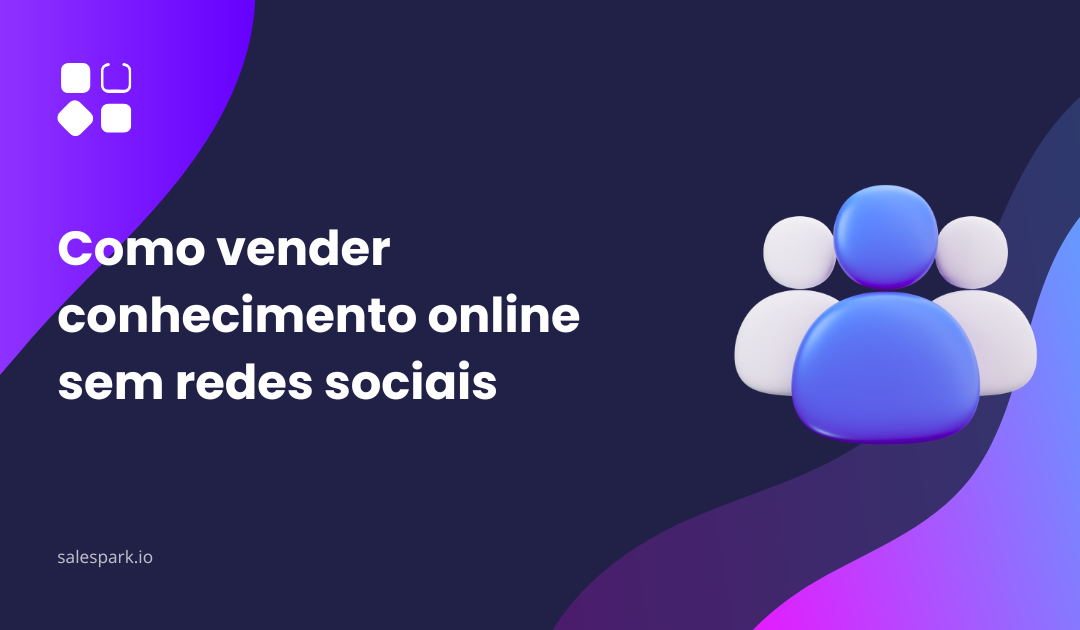 Como vender conhecimento online sem redes sociais