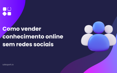 Como vender conhecimento online sem redes sociais