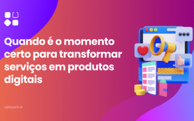 Quando é o momento certo para transformar serviços em produtos digitais