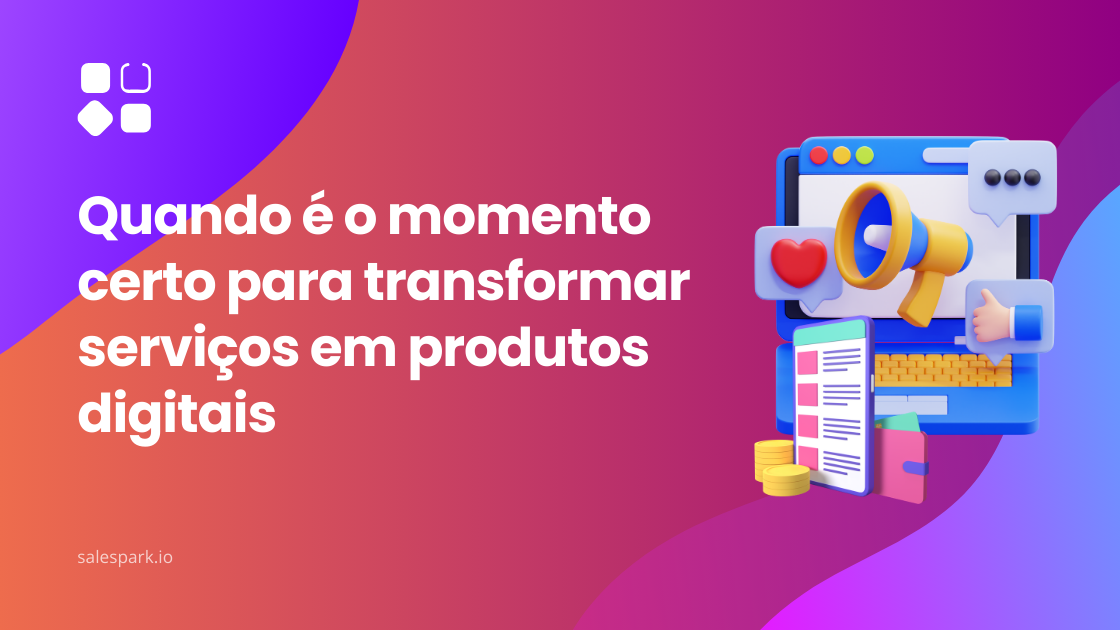 Momento certo para transformar serviços em produtos digitais no mercado online