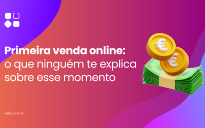 Primeira venda online: o que ninguém te explica sobre esse momento