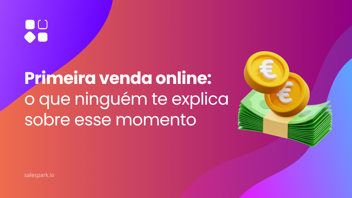 Primeira venda online e o impacto desse momento no negócio digital