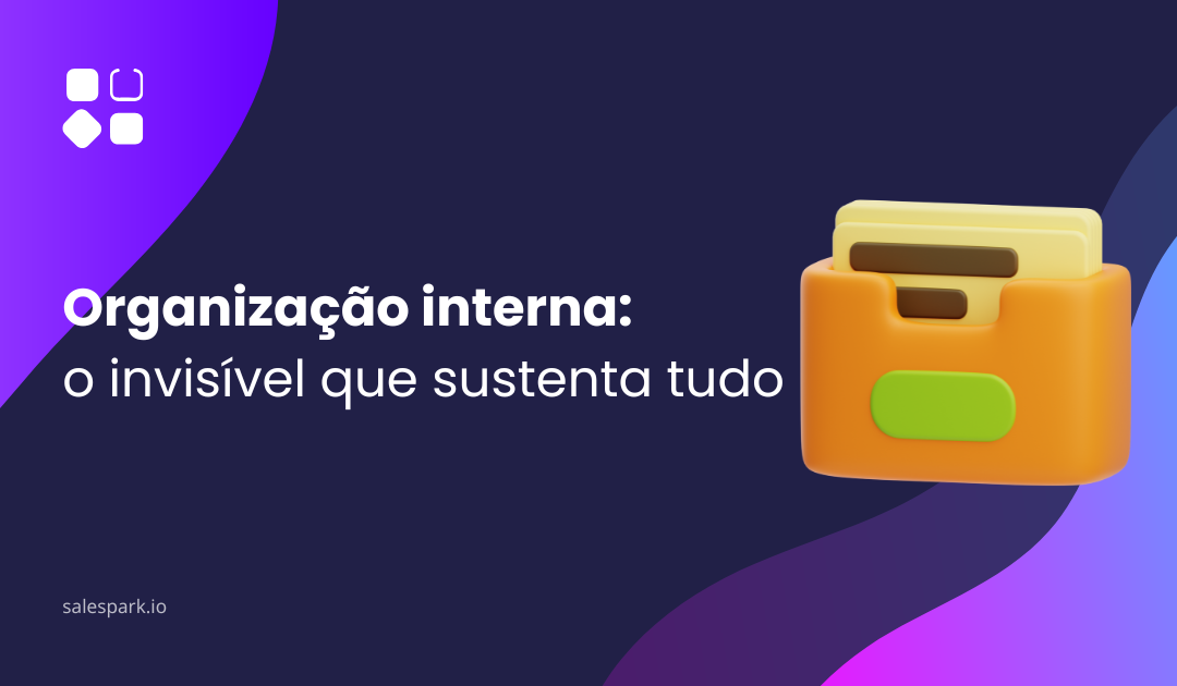 Organização interna: o invisível que sustenta tudo