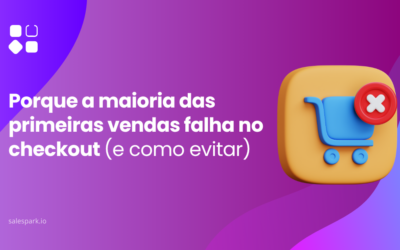 Porque a maioria das primeiras vendas falha no checkout (e como evitar)